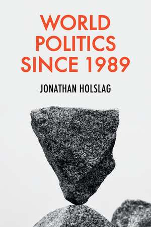 World Politics since 1989 de Holslag