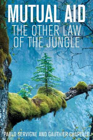 Mutual Aid: The Other Law of the Jungle de P Servigne