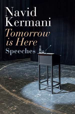 Tomorrow is Here: Speeches de Navid Kermani