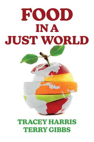 Food in a Just World – Compassionate Eating in a Time of Climate Change de T Harris