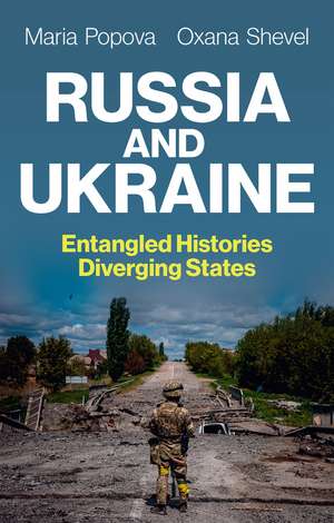 Russia and Ukraine – Entangled Histories, Divering States de M Popova