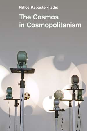 The Cosmos in Cosmopolitanism de N Papastergiadis