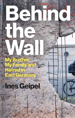 Behind the Wall de Ines Geipel