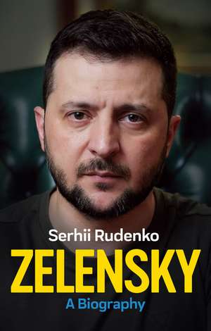 Zelensky – A Biography de S Rudenko