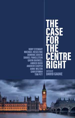 The Case for the Centre Right de D Gauke