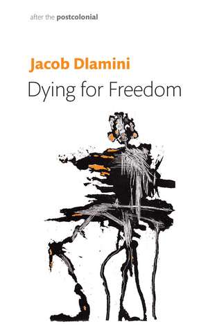 Dying for Freedom de Jacob Dlamini