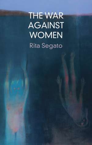 The War Against Women de Rita Segato