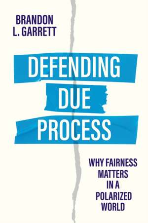 Defending Due Process de Brandon L Garrett