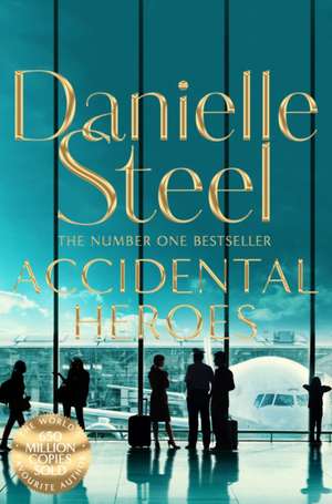 Accidental Heroes de Danielle Steel