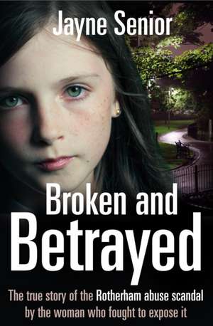 Broken and Betrayed de Jayne Senior