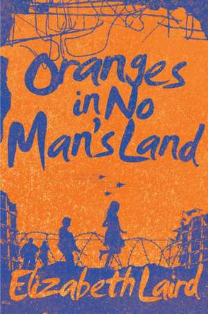 Oranges in No Man's Land de Elizabeth Laird