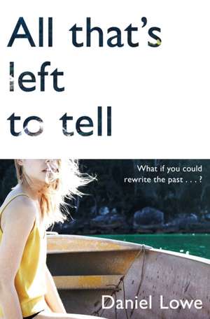 All That's Left to Tell de Daniel Lowe