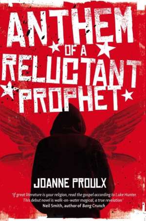 Anthem of a Reluctant Prophet de Joanne Proulx