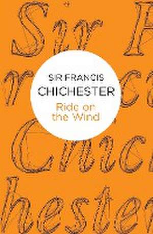 Ride on the Wind de Francis Chichester