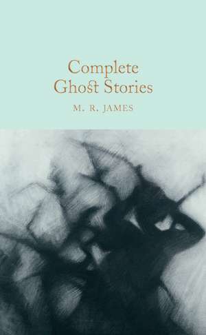 Complete Ghost Stories de M R James