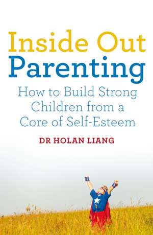 Inside Out Parenting de Holan Liang