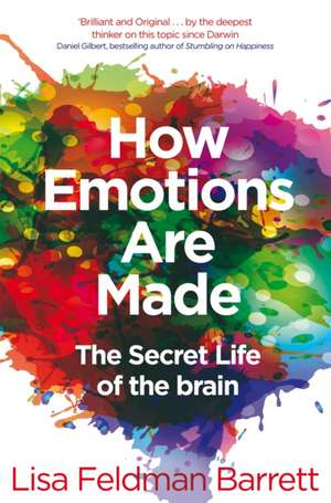 How Emotions Are Made: The Secret Life of the Brain de Lisa Feldman Barrett