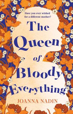 The Queen of Bloody Everything de Joanna Nadin