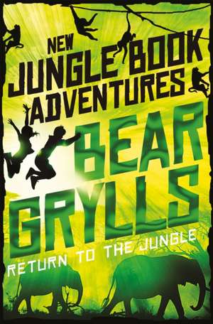 Return to the Jungle de Bear Grylls