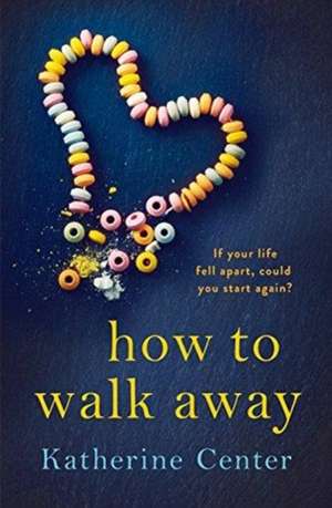 Center, K: How to Walk Away de Katherine Center