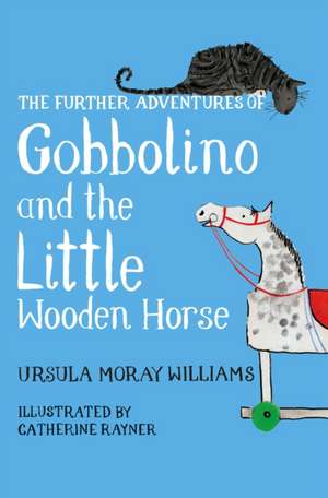 The Further Adventures of Gobbolino and the Little Wooden Horse de Ursula Moray Williams