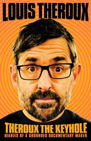 Theroux The Keyhole de Louis Theroux