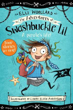 The Adventures of Swashbuckle Lil de Elli Woollard