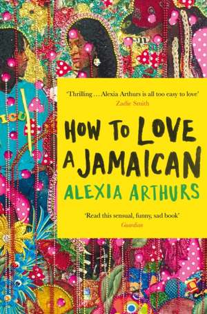 How to Love a Jamaican de Alexia Arthurs