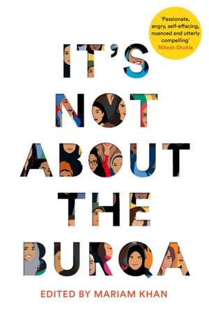 It's Not About the Burqa de Mariam Khan