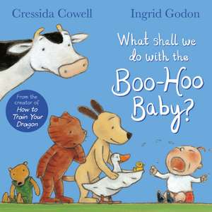 What Shall We Do With The Boo-Hoo Baby? de Cressida Cowell