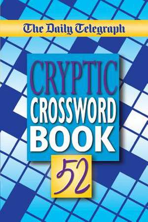 The Daily Telegraph Cryptic Crosswords Book 52 de Telegraph Group Limited