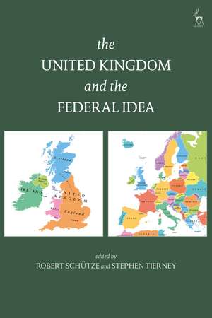 The United Kingdom and The Federal Idea de Robert Schütze