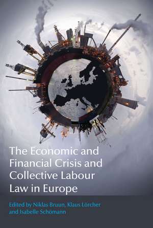 The Economic and Financial Crisis and Collective Labour Law in Europe de Professor Niklas Bruun