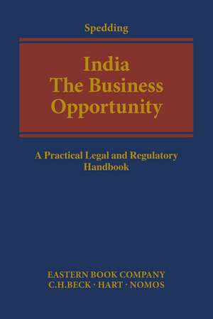 India: The Business Opportunity: A Practical Legal and Regulatory Handbook de Dr Linda Spedding