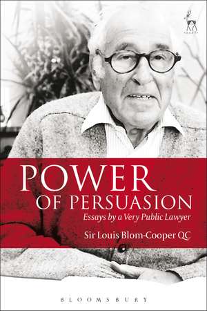 Power of Persuasion: Essays by a Very Public Lawyer de Sir Louis Blom-Cooper