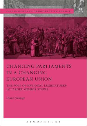 Changing Parliaments in a Changing European Union: The Role of National Legislatures in Larger Member States de Diane Fromage