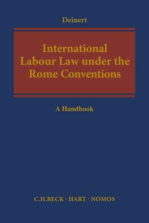 International Labour Law under the Rome Conventions: A Handbook de Olaf Deinert