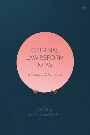 Criminal Law Reform Now: Proposals & Critique de Dr J J Child