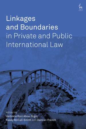 Linkages and Boundaries in Private and Public International Law de Veronica Ruiz Abou-Nigm