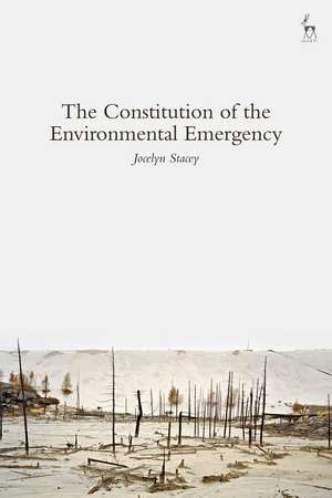 The Constitution of the Environmental Emergency de Jocelyn Stacey