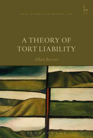 A Theory of Tort Liability de Allan Beever