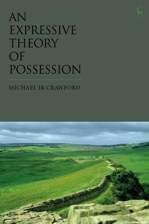 An Expressive Theory of Possession de Dr Michael JR Crawford