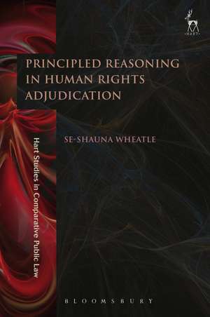 Principled Reasoning in Human Rights Adjudication de Dr Se-shauna Wheatle