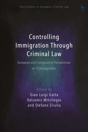 Controlling Immigration Through Criminal Law: European and Comparative Perspectives on "Crimmigration" de Gian Luigi Gatta