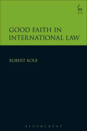 Good Faith in International Law de Robert Kolb