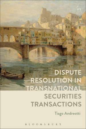 Dispute Resolution in Transnational Securities Transactions de Tiago Andreotti