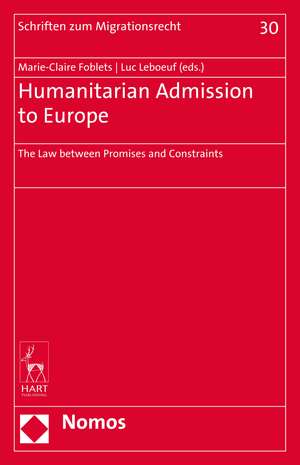 Humanitarian Admission to Europe: The Law Between Promises and Constraints de Marie-Claire Foblets