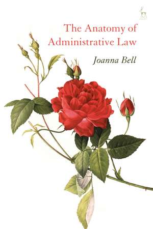 The Anatomy of Administrative Law de Joanna Bell