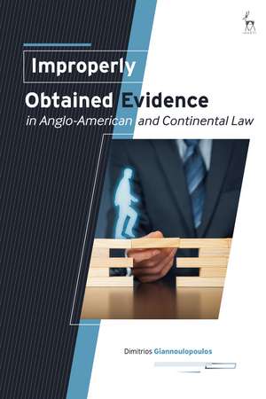 Improperly Obtained Evidence in Anglo-American and Continental Law de Dimitrios Giannoulopoulos