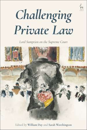 Challenging Private Law: Lord Sumption on the Supreme Court de William Day